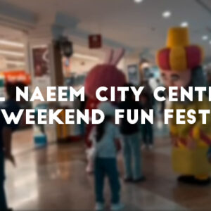 Al Naeem City Center Weekend Fun Fest